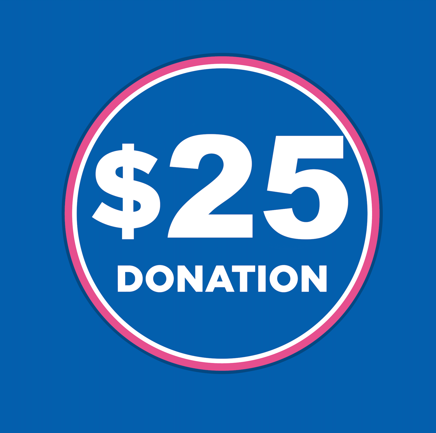 $25 Donation (Goes Directly To The Shelter)